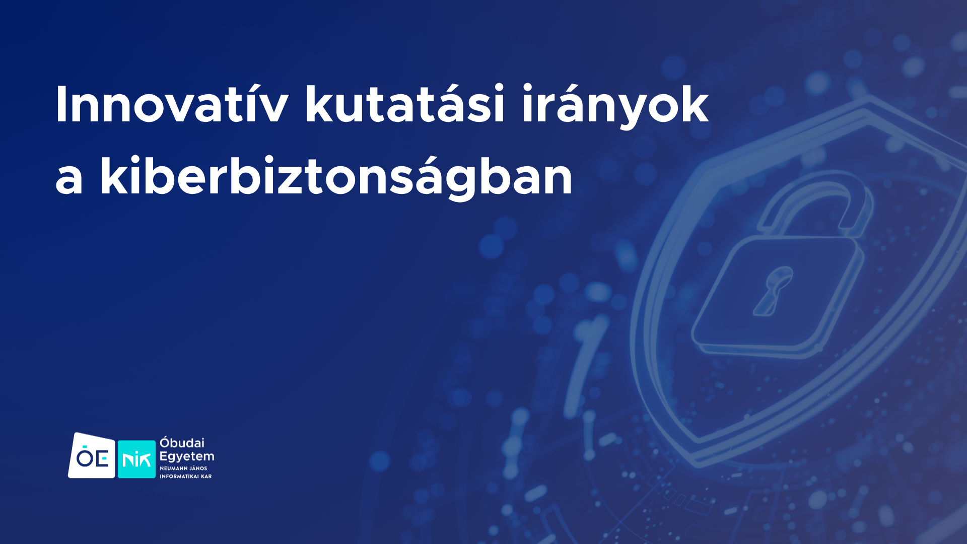 Innovatív Kutatási Irányok a Kiberbiztonságban – Technológiák, Gyakorlatok és Oktatási Modellek